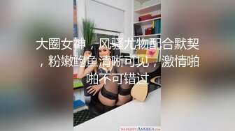 2/7最新 公子哥重金约战人造极品外围小嫩模肤白丰满淫水多多VIP1196