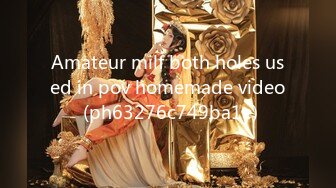 Amateur milf both holes used in pov homemade video (ph63276c749ba1e)